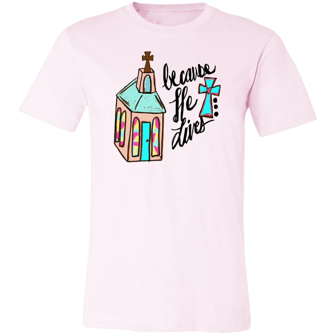 Because He Lives Bella Canvas T-Shirt – Christian Faith Tee