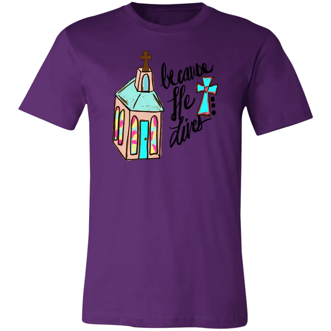 Because He Lives Bella Canvas T-Shirt – Christian Faith Tee