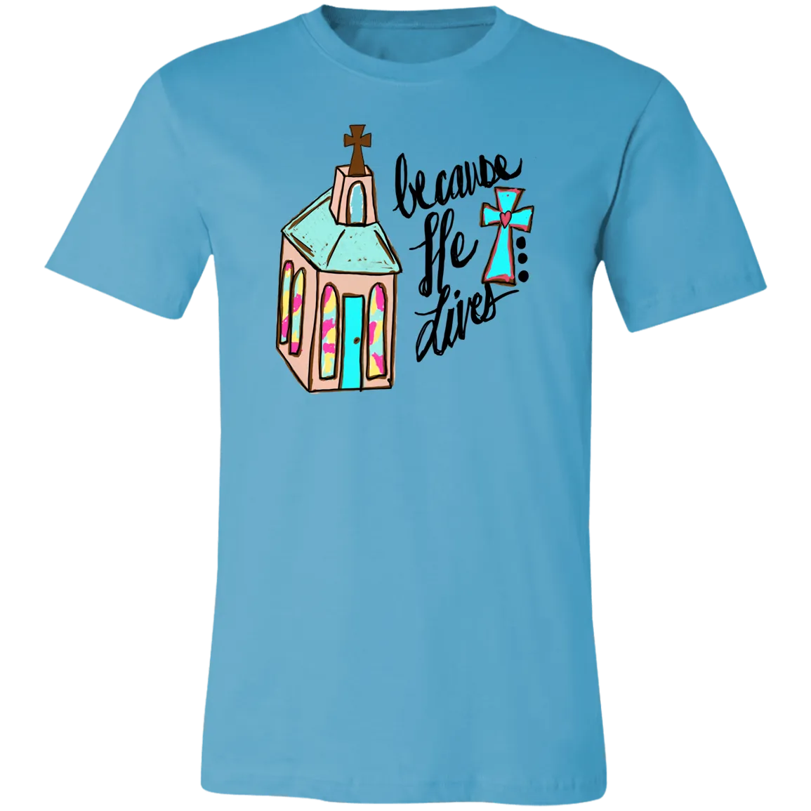 Because He Lives Bella Canvas T-Shirt – Christian Faith Tee