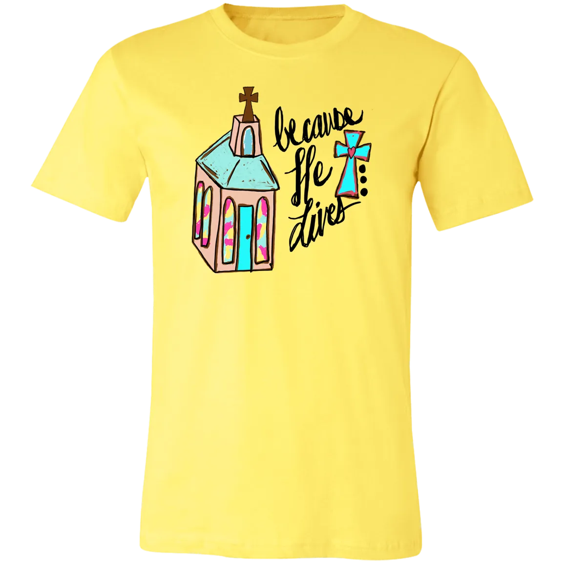 Because He Lives Bella Canvas T-Shirt – Christian Faith Tee