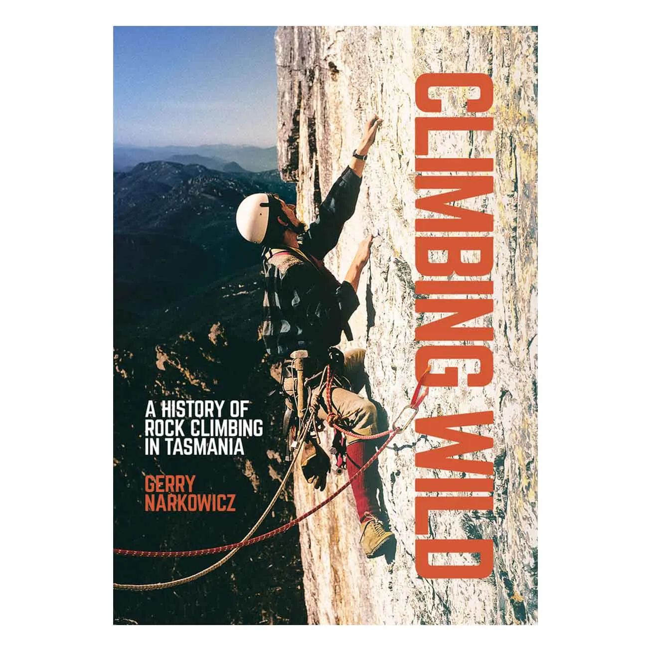 Climbing Wild - A History of Rock Climbing in Tasmania