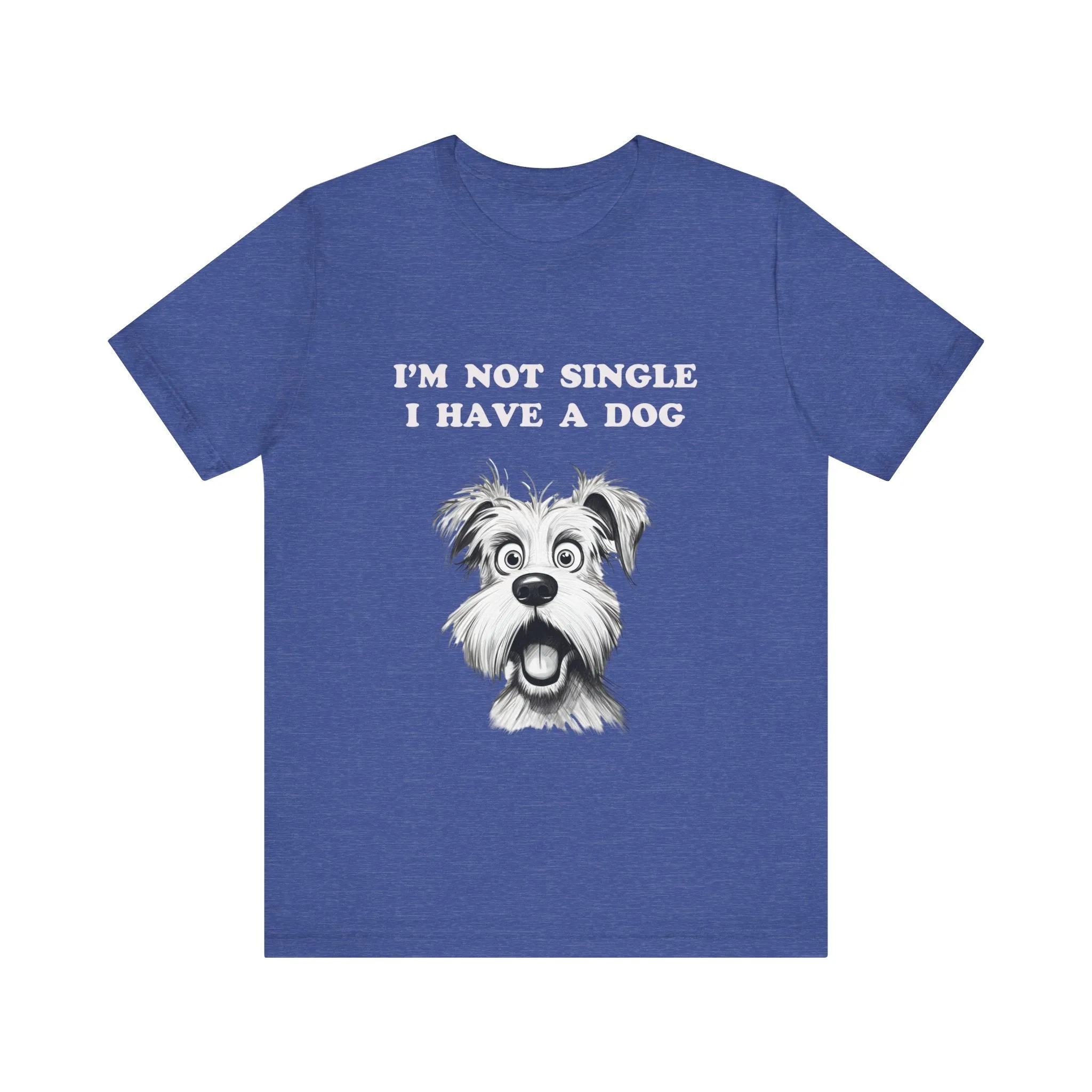 Dog Lover Unisex Tee - I'M NOT SINGLE I HAVE A DOG - 16 Color Choices - Sizes to 3 XL