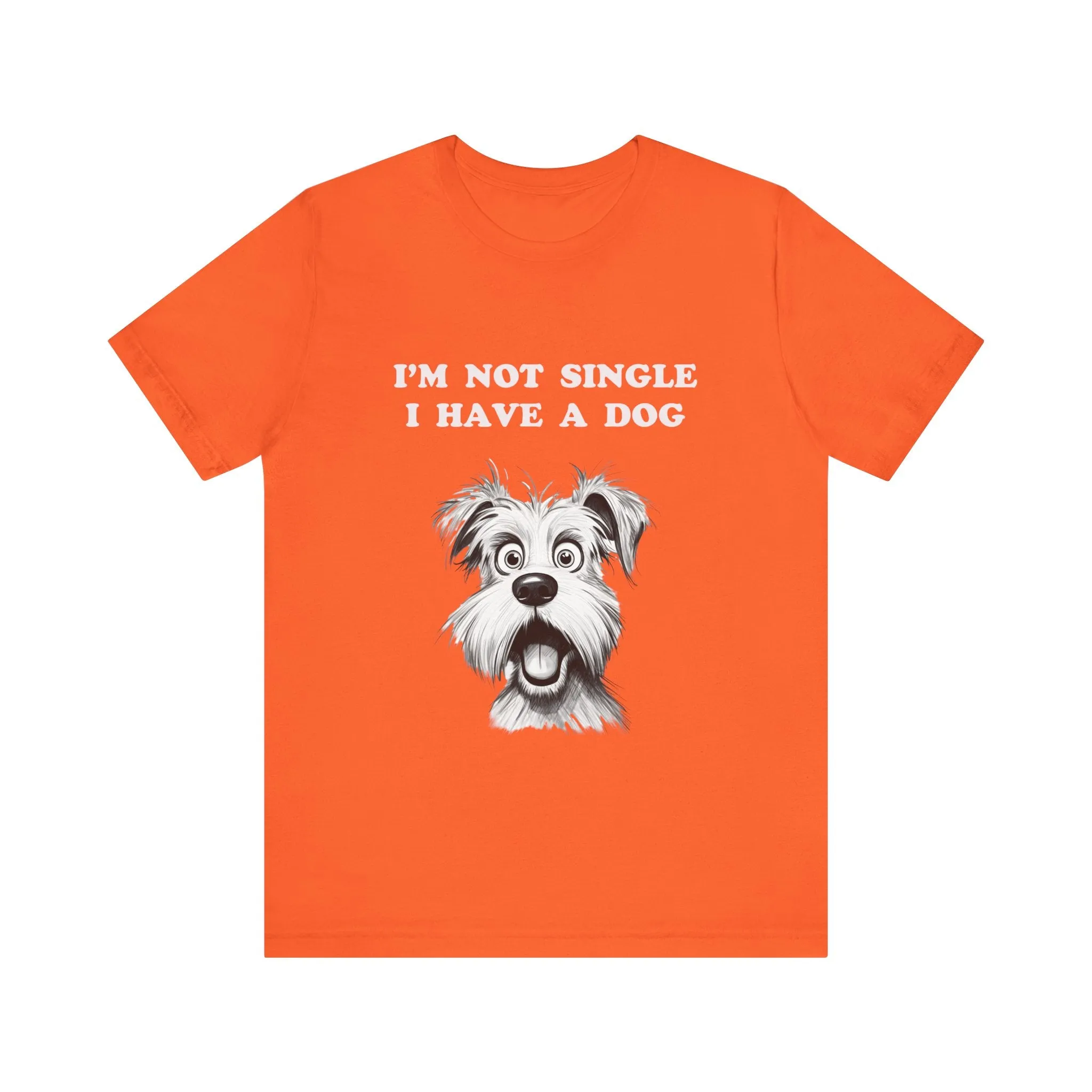 Dog Lover Unisex Tee - I'M NOT SINGLE I HAVE A DOG - 16 Color Choices - Sizes to 3 XL