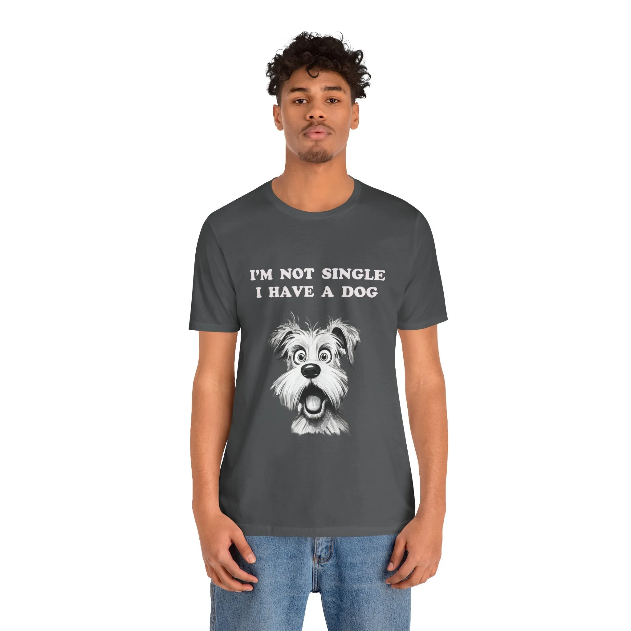 Dog Lover Unisex Tee - I'M NOT SINGLE I HAVE A DOG - 16 Color Choices - Sizes to 3 XL
