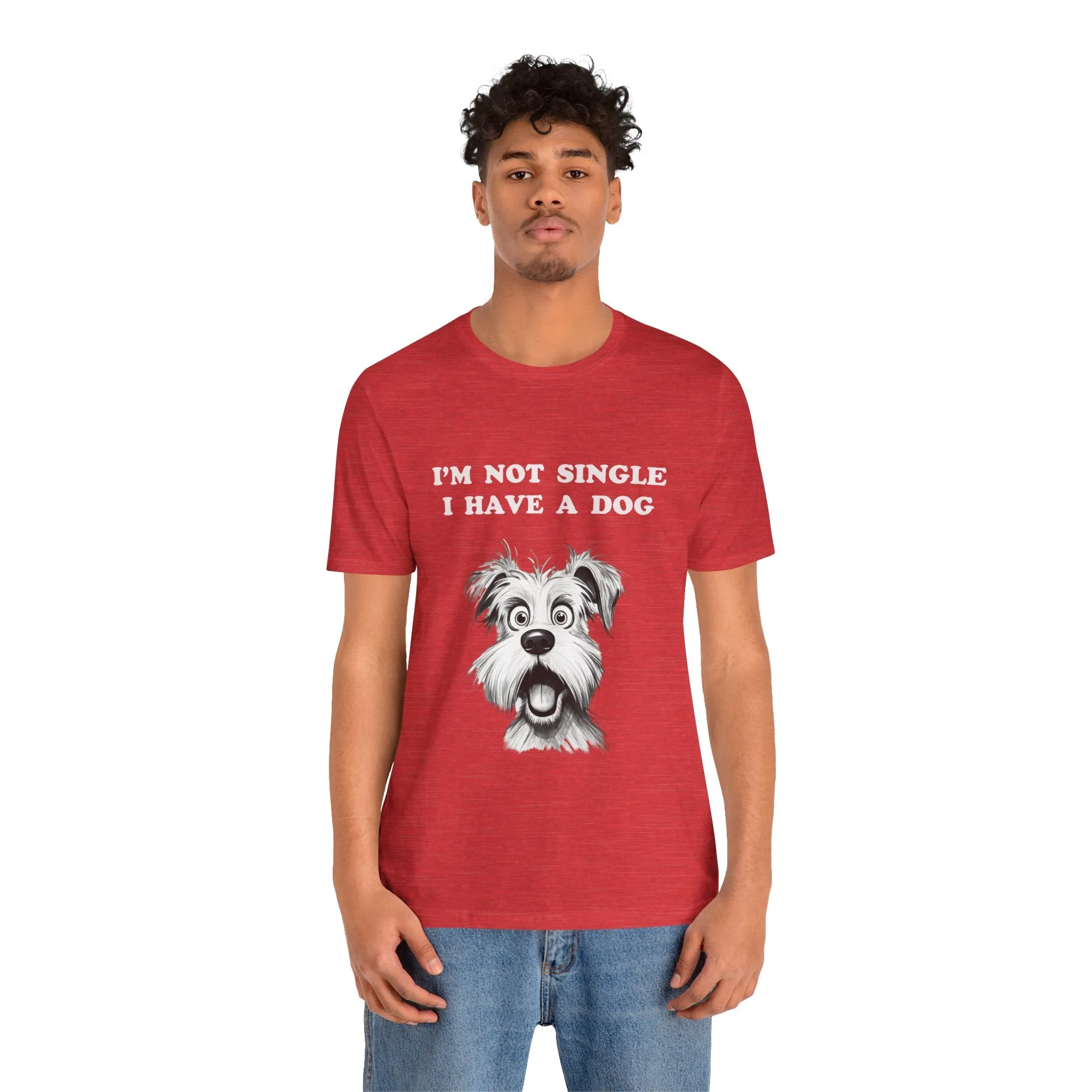 Dog Lover Unisex Tee - I'M NOT SINGLE I HAVE A DOG - 16 Color Choices - Sizes to 3 XL