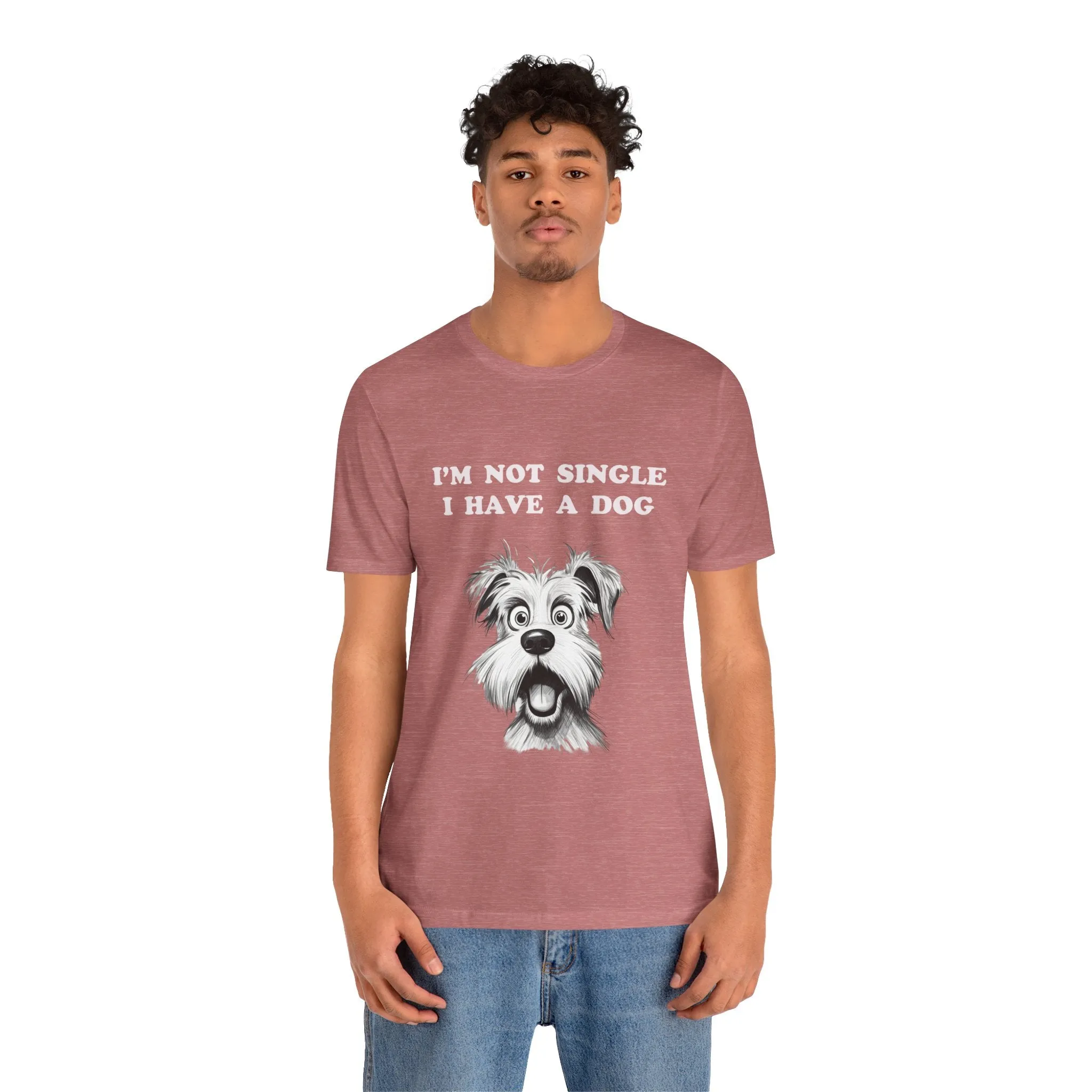 Dog Lover Unisex Tee - I'M NOT SINGLE I HAVE A DOG - 16 Color Choices - Sizes to 3 XL