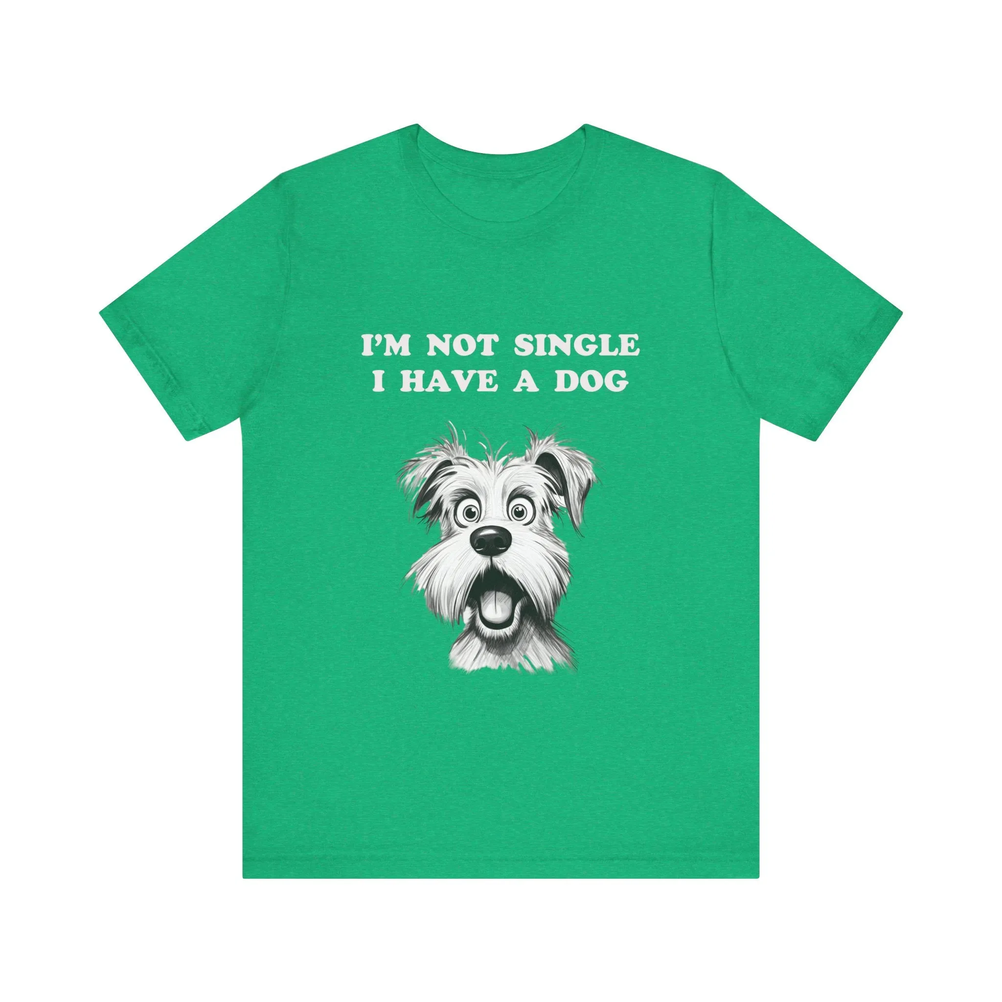 Dog Lover Unisex Tee - I'M NOT SINGLE I HAVE A DOG - 16 Color Choices - Sizes to 3 XL
