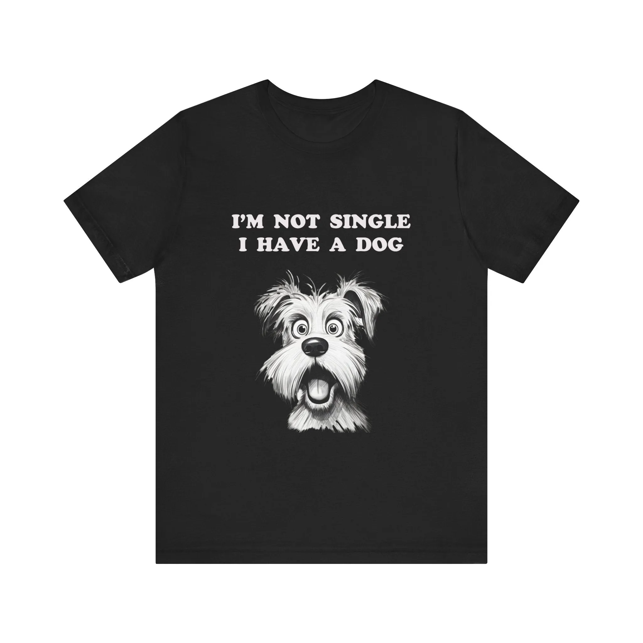 Dog Lover Unisex Tee - I'M NOT SINGLE I HAVE A DOG - 16 Color Choices - Sizes to 3 XL
