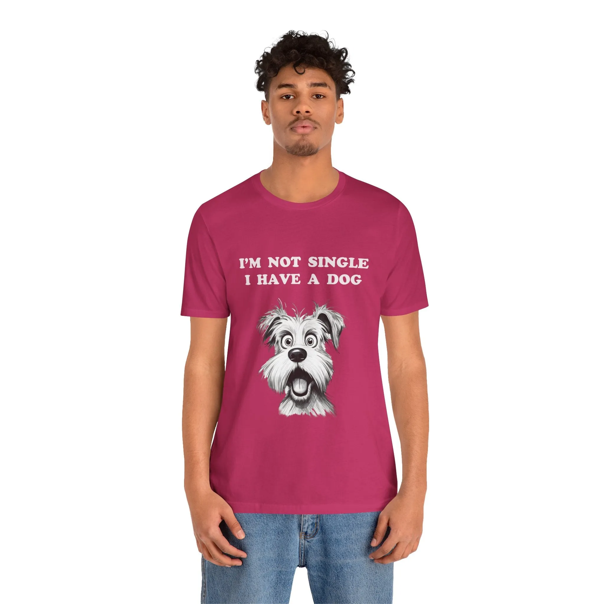 Dog Lover Unisex Tee - I'M NOT SINGLE I HAVE A DOG - 16 Color Choices - Sizes to 3 XL