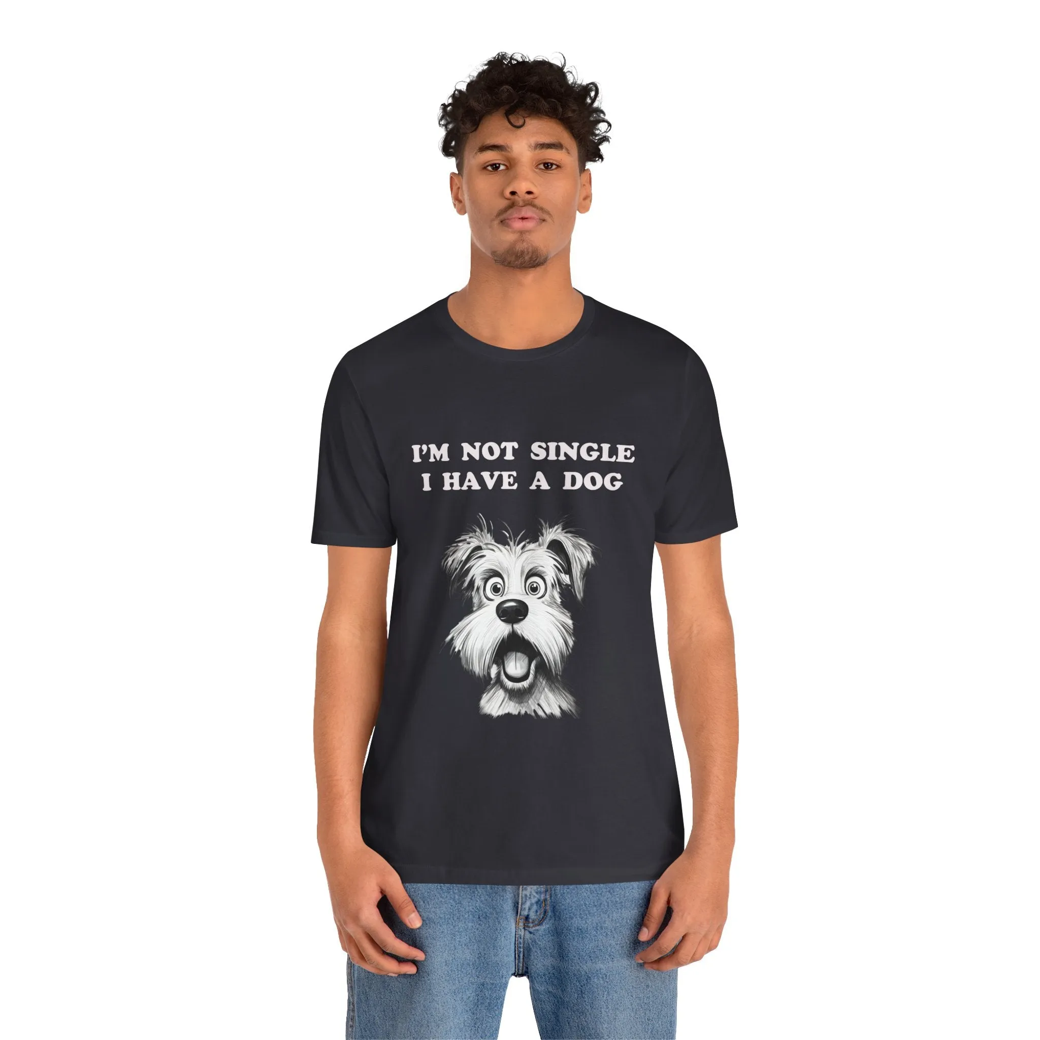 Dog Lover Unisex Tee - I'M NOT SINGLE I HAVE A DOG - 16 Color Choices - Sizes to 3 XL