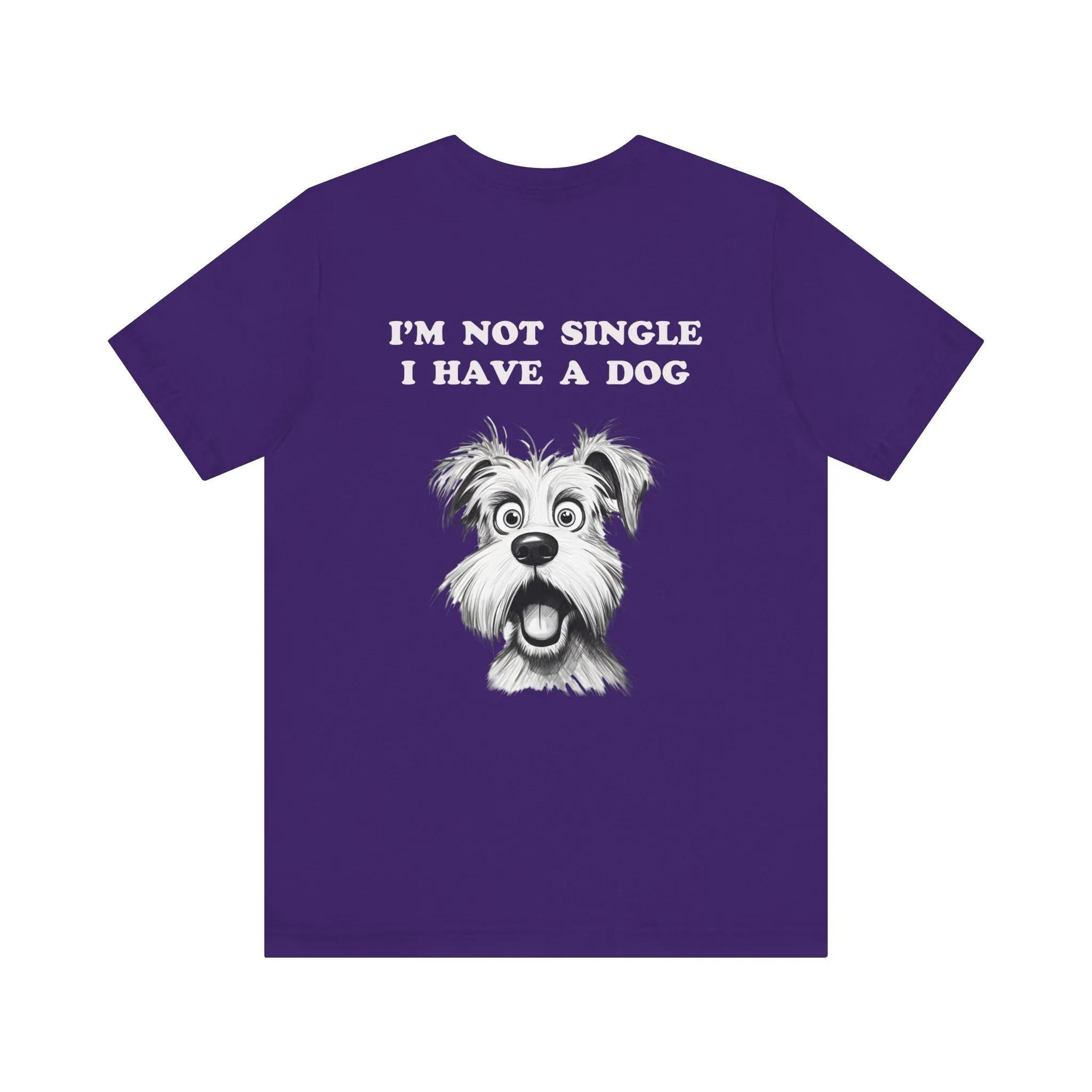 Dog Lover Unisex Tee - I'M NOT SINGLE I HAVE A DOG - 16 Color Choices - Sizes to 3 XL