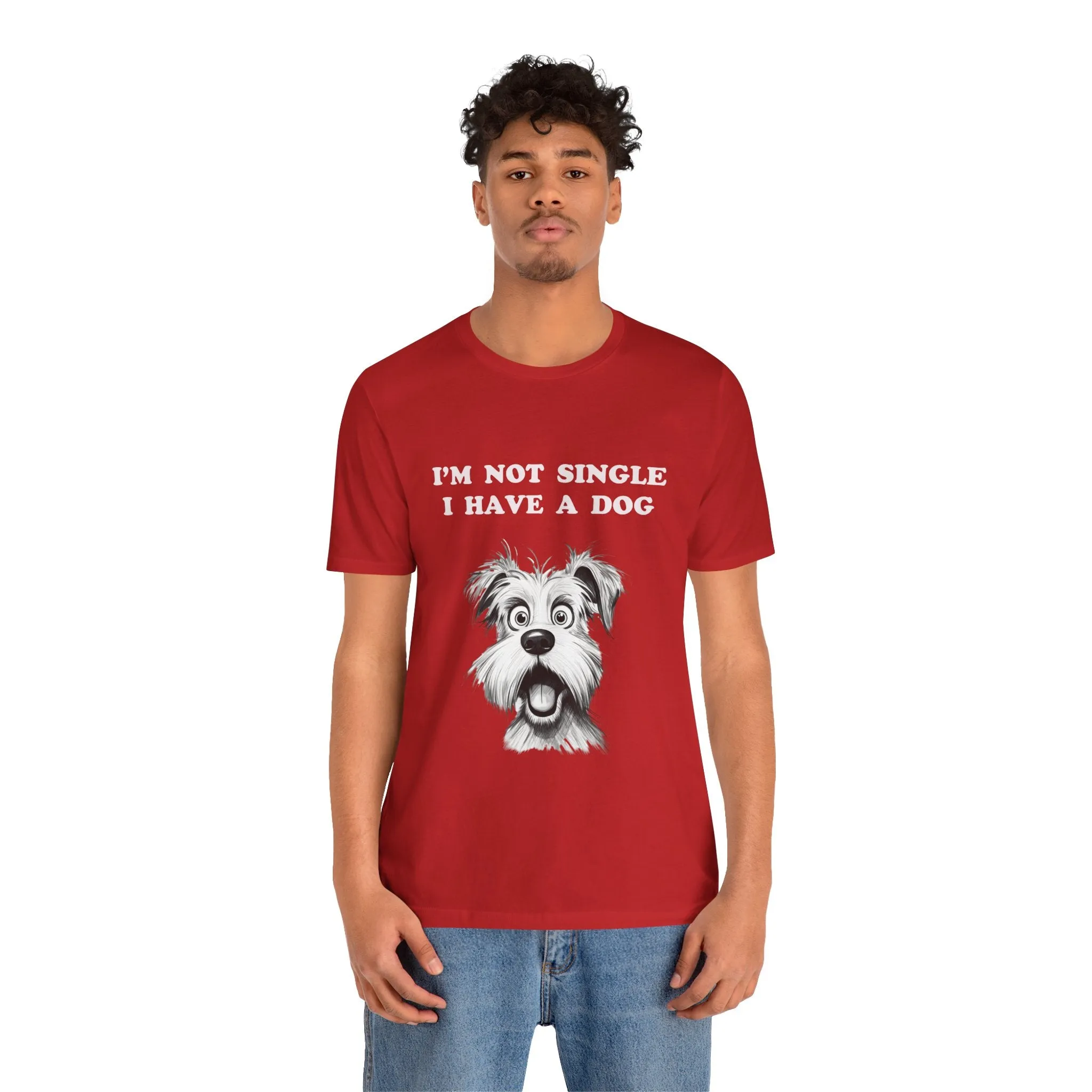 Dog Lover Unisex Tee - I'M NOT SINGLE I HAVE A DOG - 16 Color Choices - Sizes to 3 XL