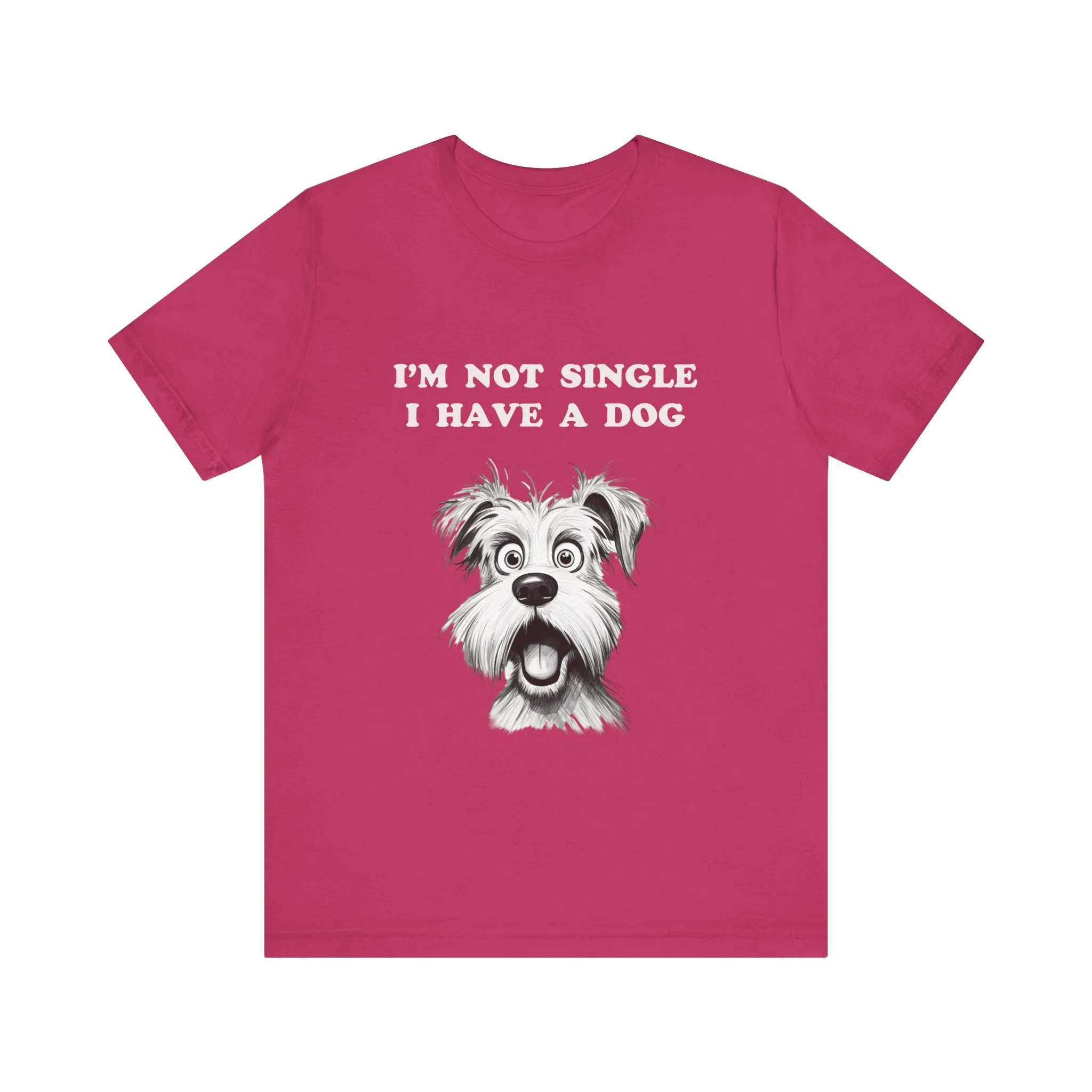 Dog Lover Unisex Tee - I'M NOT SINGLE I HAVE A DOG - 16 Color Choices - Sizes to 3 XL