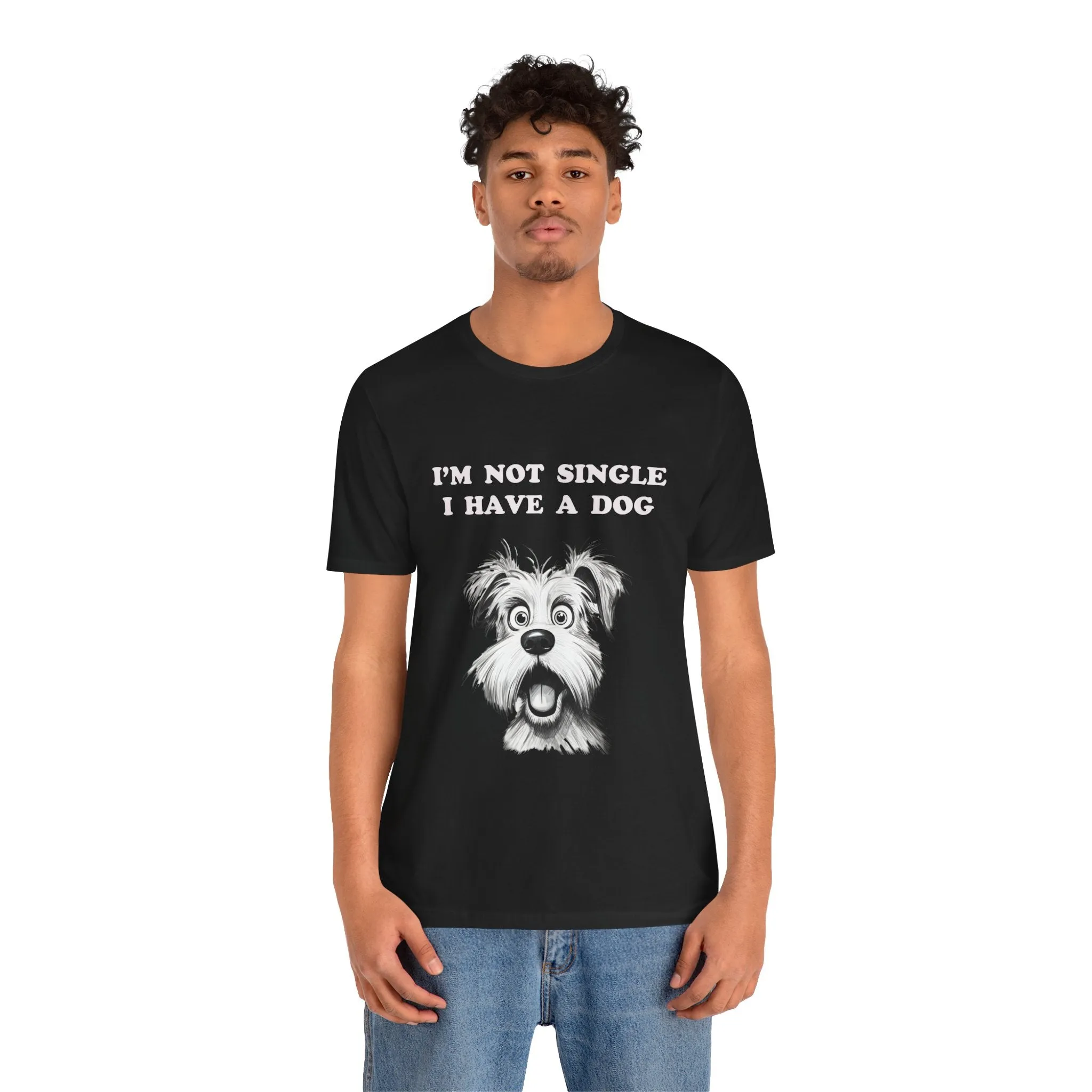 Dog Lover Unisex Tee - I'M NOT SINGLE I HAVE A DOG - 16 Color Choices - Sizes to 3 XL