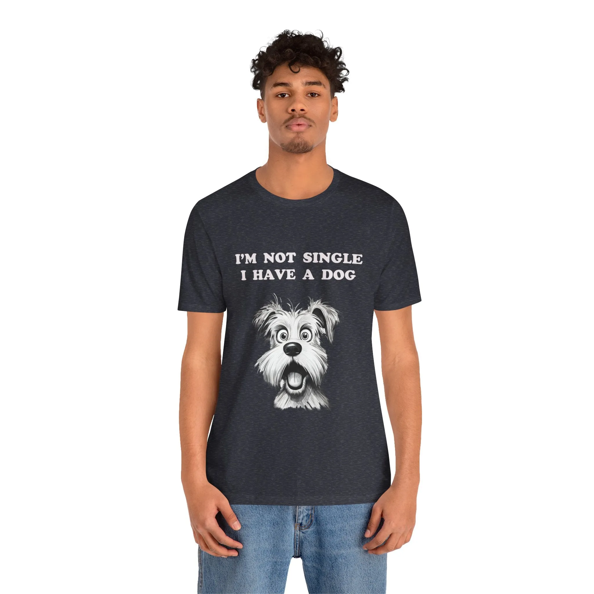 Dog Lover Unisex Tee - I'M NOT SINGLE I HAVE A DOG - 16 Color Choices - Sizes to 3 XL