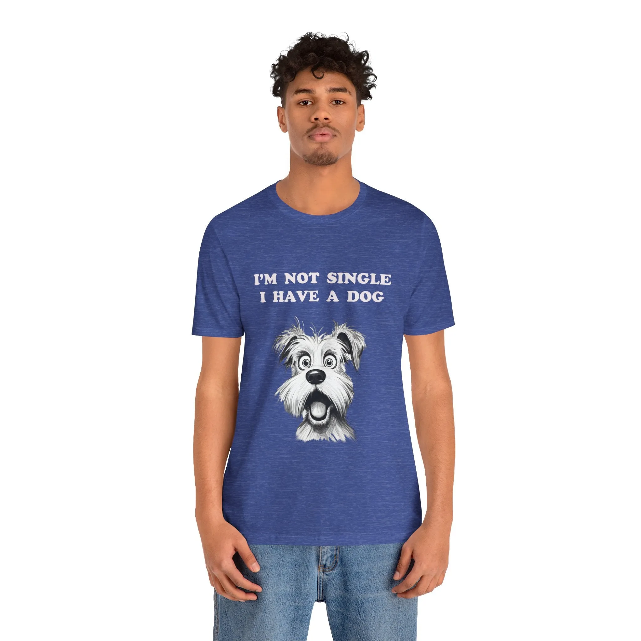 Dog Lover Unisex Tee - I'M NOT SINGLE I HAVE A DOG - 16 Color Choices - Sizes to 3 XL