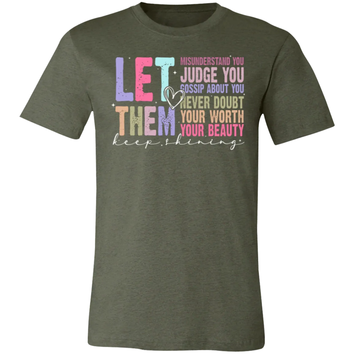 Let Them Keep Shining T-Shirt – Bella Canvas | Unisex Inspirational Tee | Soft & Stylish Positive Message Shirt