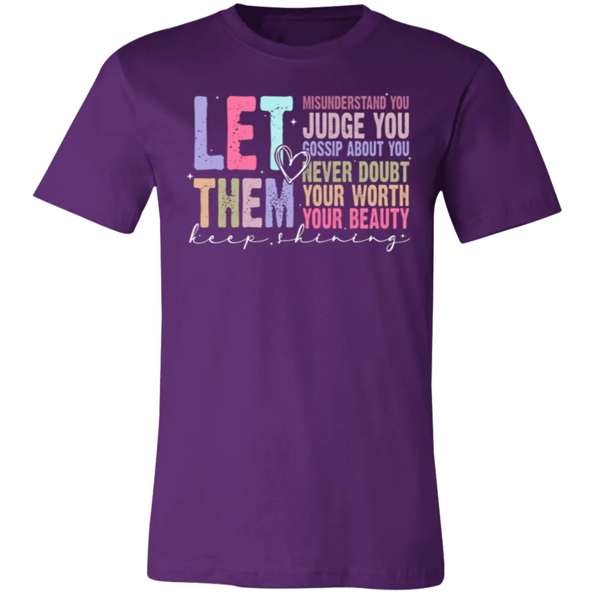 Let Them Keep Shining T-Shirt – Bella Canvas | Unisex Inspirational Tee | Soft & Stylish Positive Message Shirt
