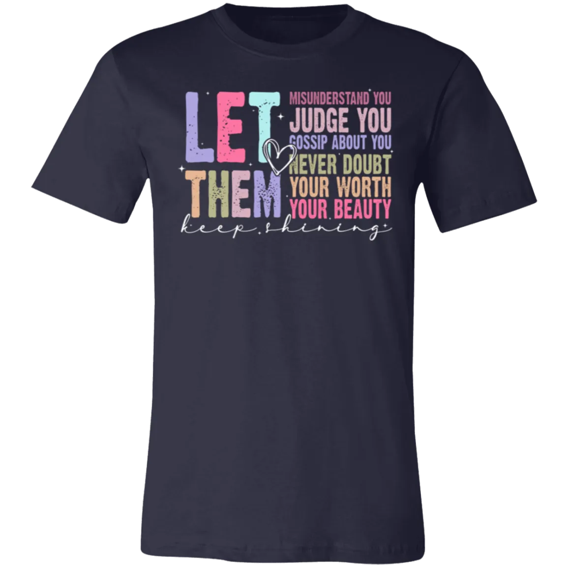 Let Them Keep Shining T-Shirt – Bella Canvas | Unisex Inspirational Tee | Soft & Stylish Positive Message Shirt