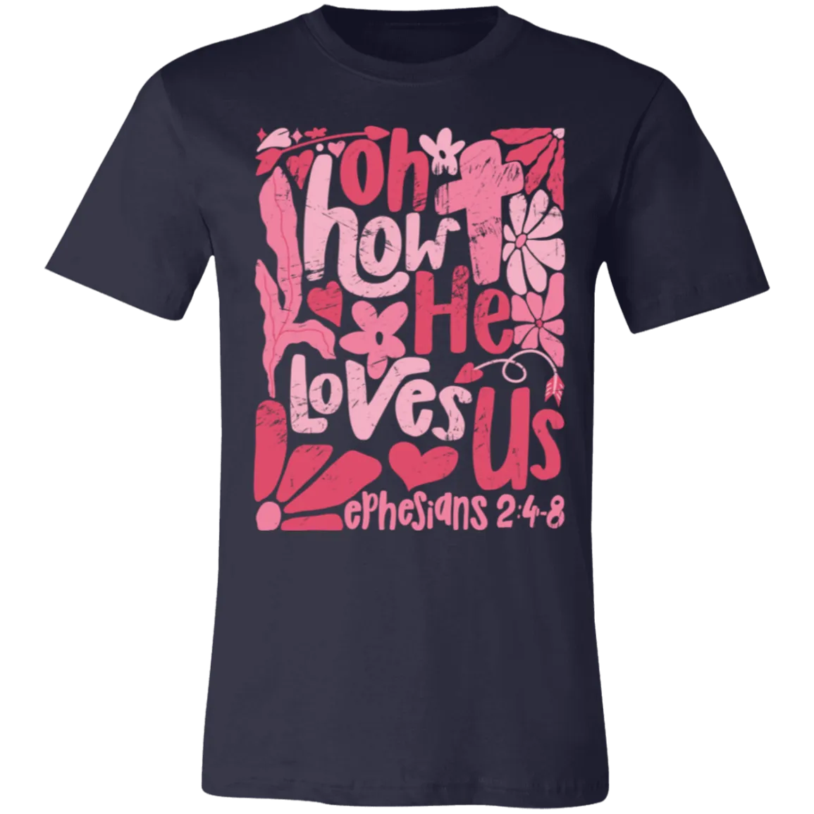 Oh How He Loves Us T-Shirt – Bella   Canvas | Ephesians 2:4-8 Faith Tee | Boho Christian Valentine’s Gift