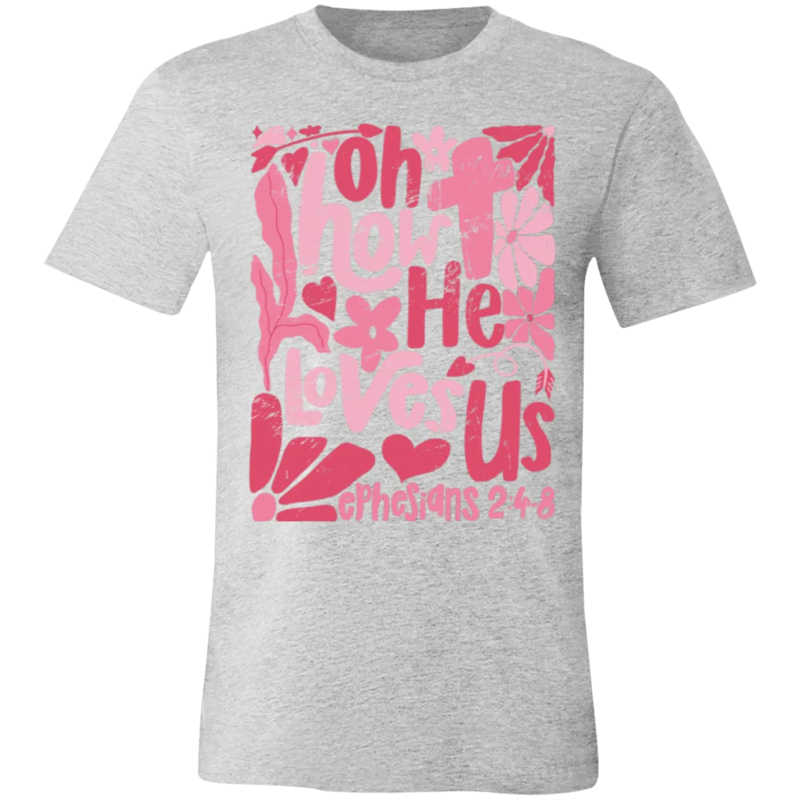 Oh How He Loves Us T-Shirt – Bella   Canvas | Ephesians 2:4-8 Faith Tee | Boho Christian Valentine’s Gift