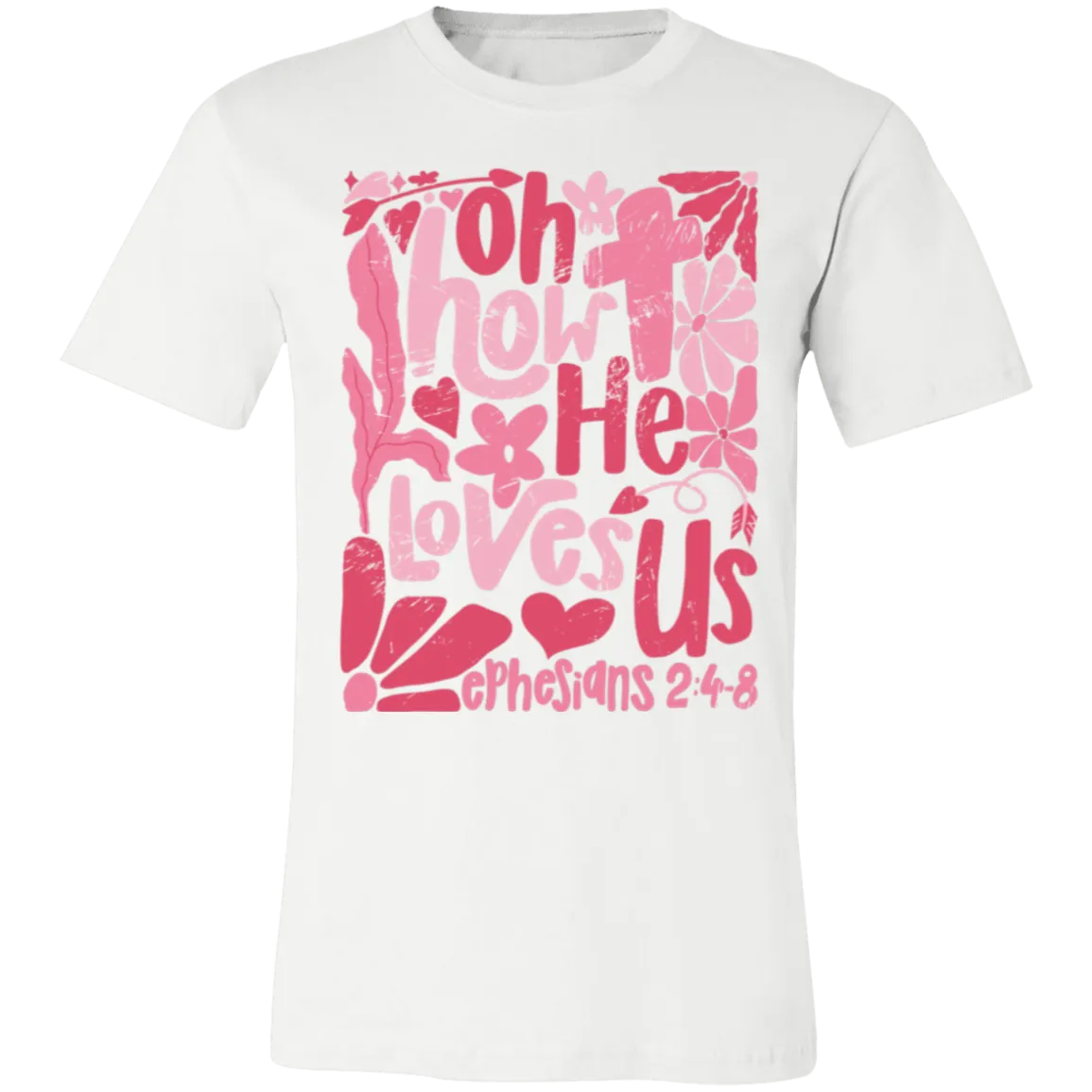 Oh How He Loves Us T-Shirt – Bella   Canvas | Ephesians 2:4-8 Faith Tee | Boho Christian Valentine’s Gift
