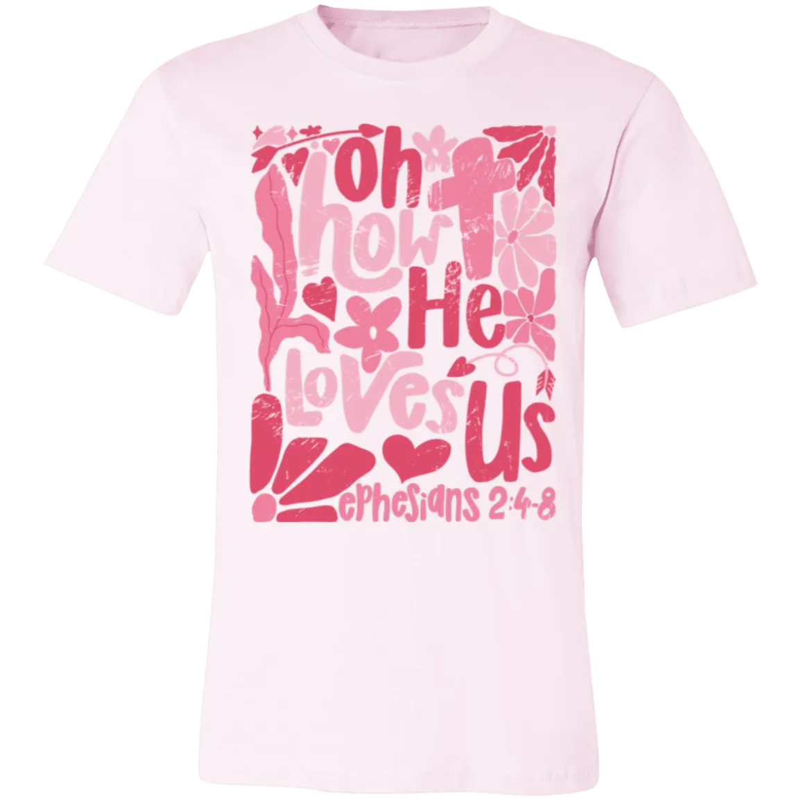 Oh How He Loves Us T-Shirt – Bella   Canvas | Ephesians 2:4-8 Faith Tee | Boho Christian Valentine’s Gift