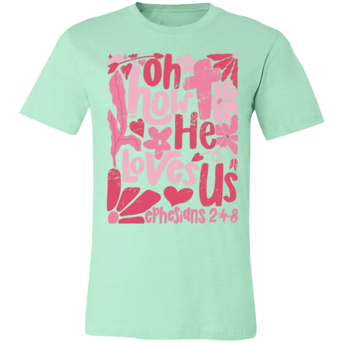 Oh How He Loves Us T-Shirt – Bella   Canvas | Ephesians 2:4-8 Faith Tee | Boho Christian Valentine’s Gift