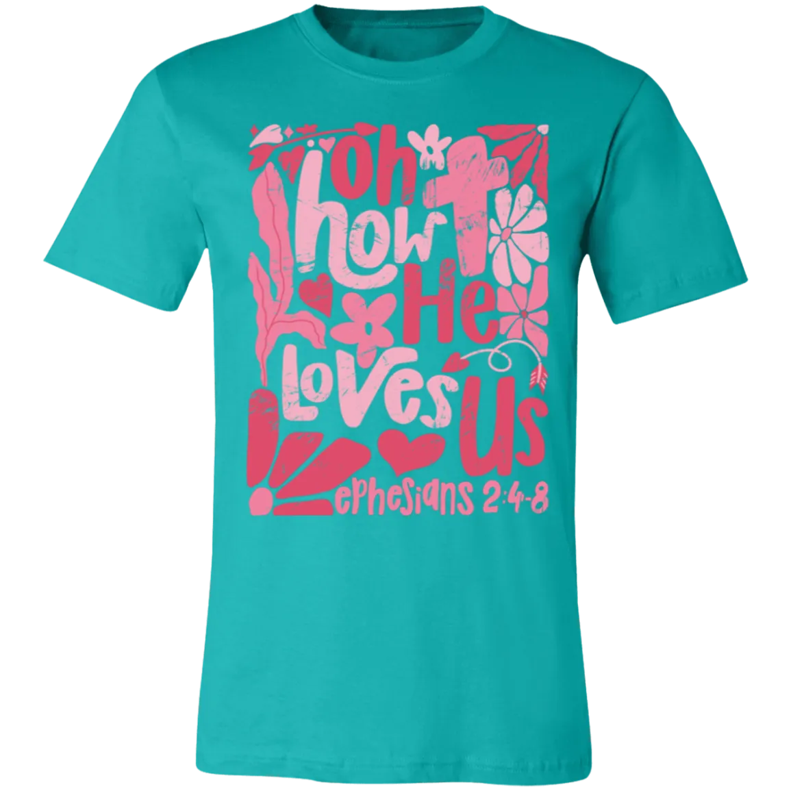 Oh How He Loves Us T-Shirt – Bella   Canvas | Ephesians 2:4-8 Faith Tee | Boho Christian Valentine’s Gift