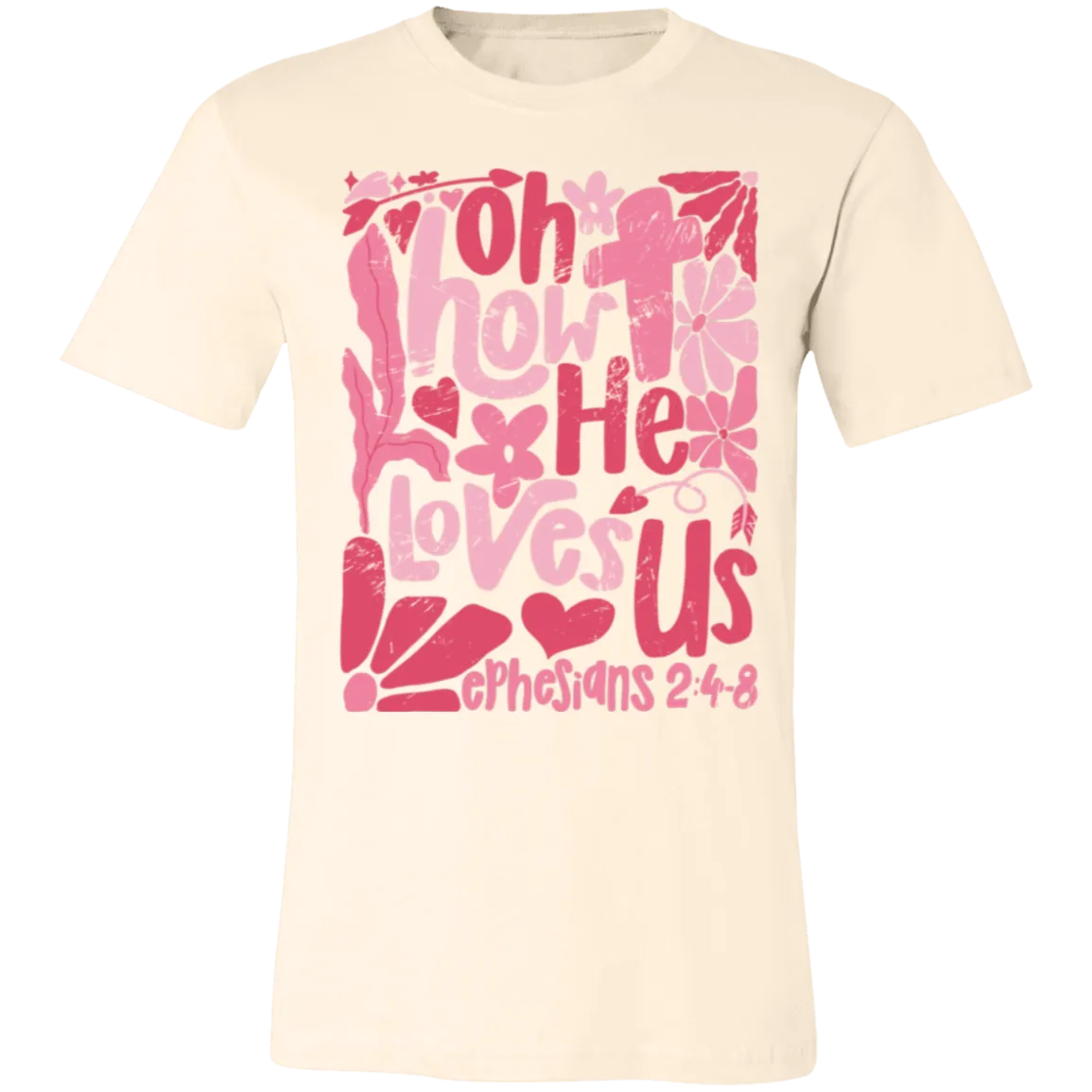 Oh How He Loves Us T-Shirt – Bella   Canvas | Ephesians 2:4-8 Faith Tee | Boho Christian Valentine’s Gift